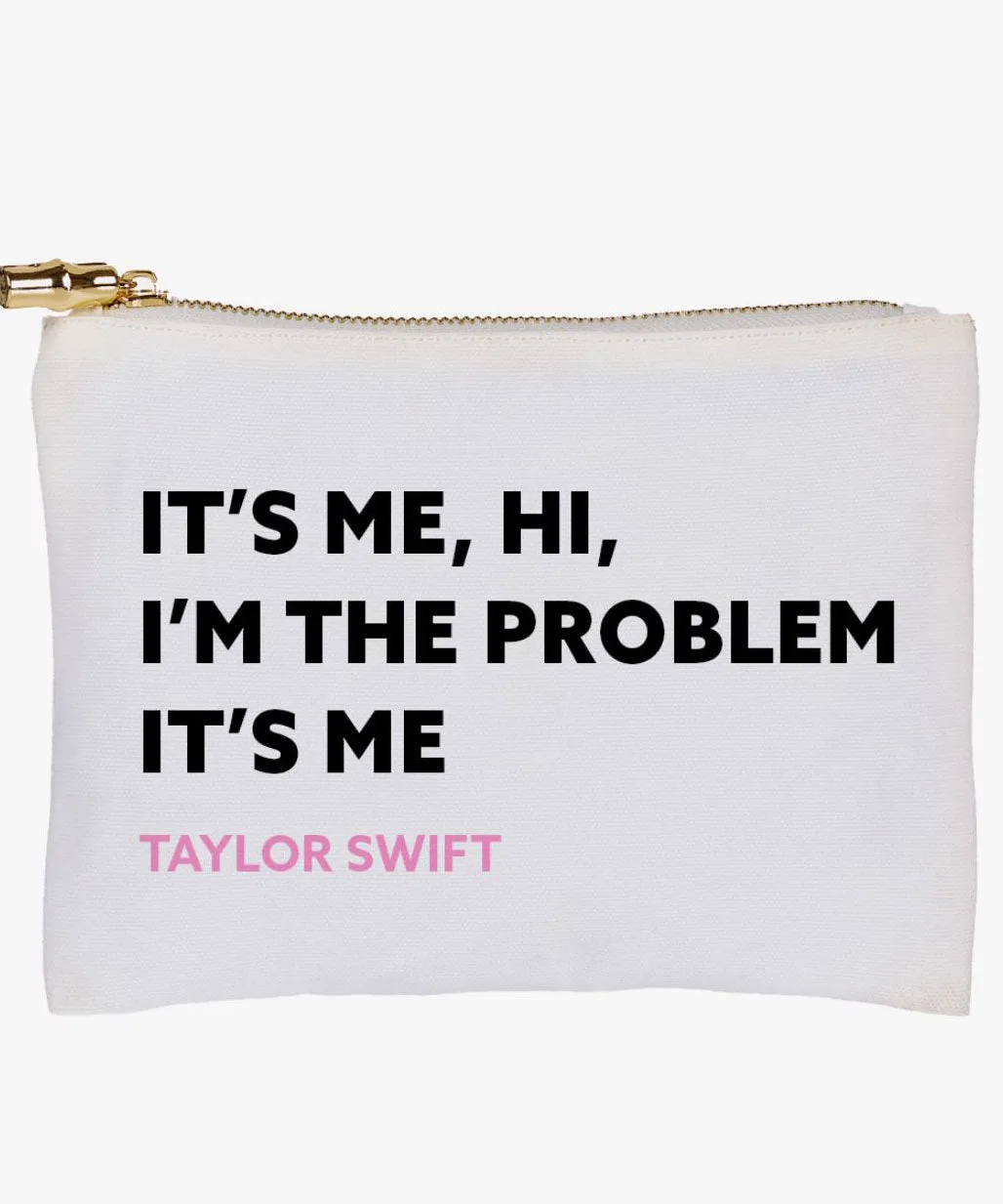 Flat Zip Bag - I'm The Problem, Taylor Swift