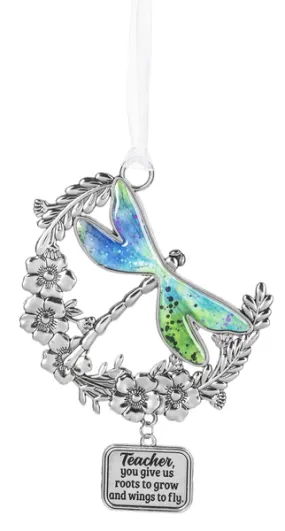 Life Is Beautiful Silver Dragonfly Ornament - Teacher, you give us roots to grow and wings to fly